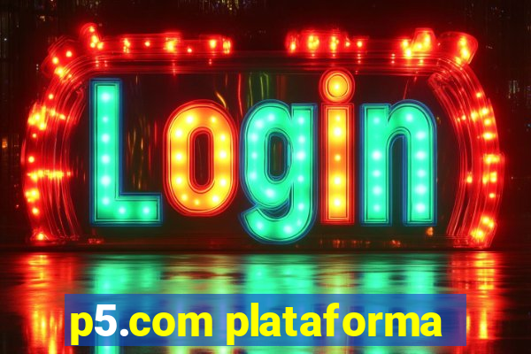 p5.com plataforma